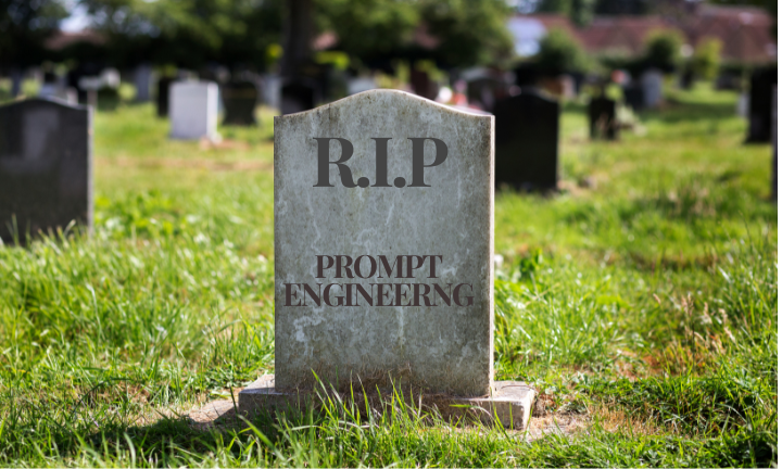 RIP Prompt Engineering